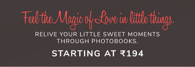 Relive your little sweet moments through PhotoBooks. Starting at Rs.194.
