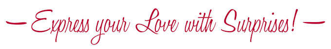 Express your Love with Surprises!