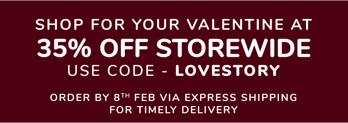 Shop for your Valentine at 35% off, code- LOVESTORY