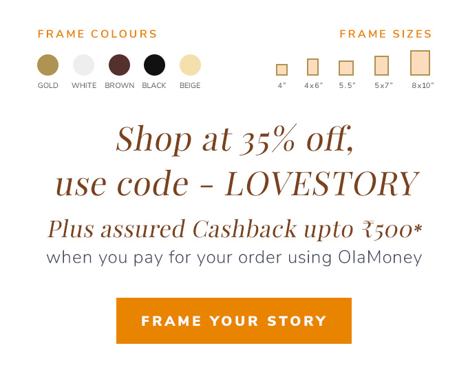 Shop at 35% off, code- LOVESTORY. Pay for your order using Ola Money and get assured Cashback upto Rs.500.