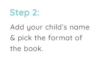 Add your child's name & pick the format of the book