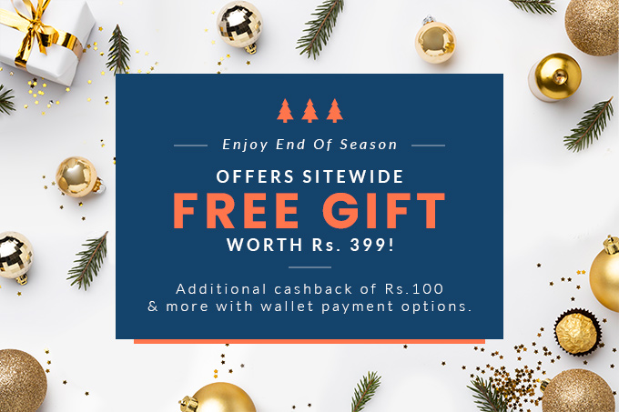 Enjoy END OF SEASON offers sitewide + FREE gift worth Rs. 399!