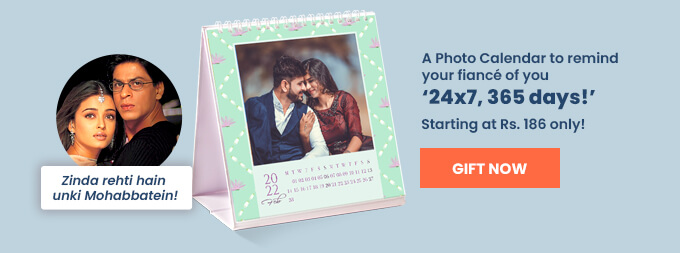 A Photo Calendar to remind                                                          your fiancé of you 24x7, 365 days! Starting at Rs. 186 only! Use code: CUPID