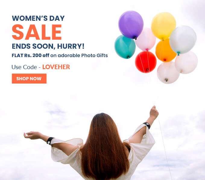 Women's Day Sale ends soon, hurry! | FLAT Rs. 200 off on adorable Photo Gifts | Use code LOVEHER